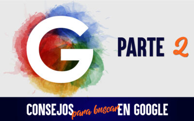 Consejos para buscar en Google  (parte 2)