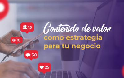 Contenido de valor como estrategia para tu negocio