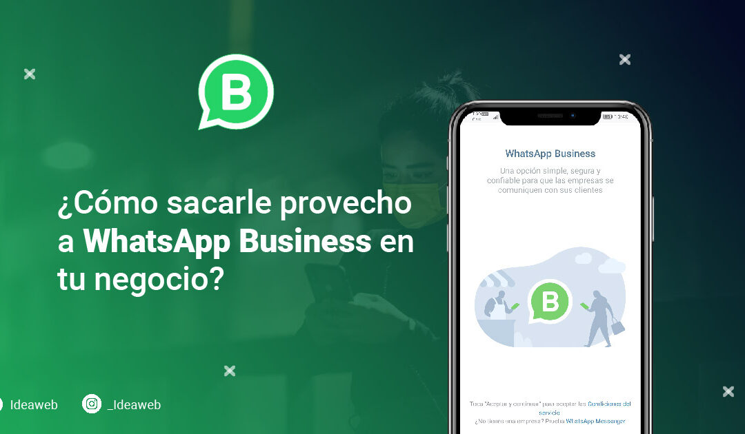 ¿Cómo sacarle provecho a WhatsApp Business en tu negocio?