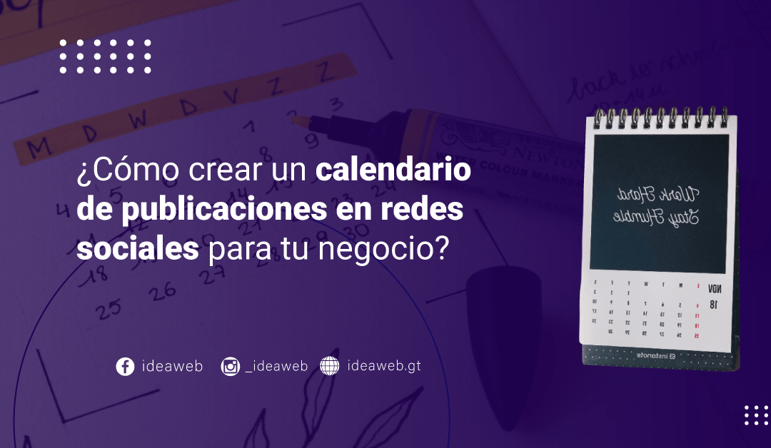 ¿Cómo crear un calendario de publicaciones en redes sociales para tu negocio?