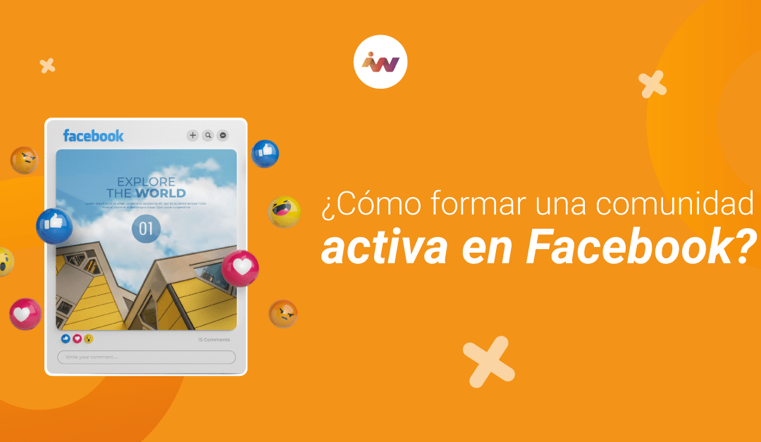 ¿Cómo formar una comunidad activa en Facebook?