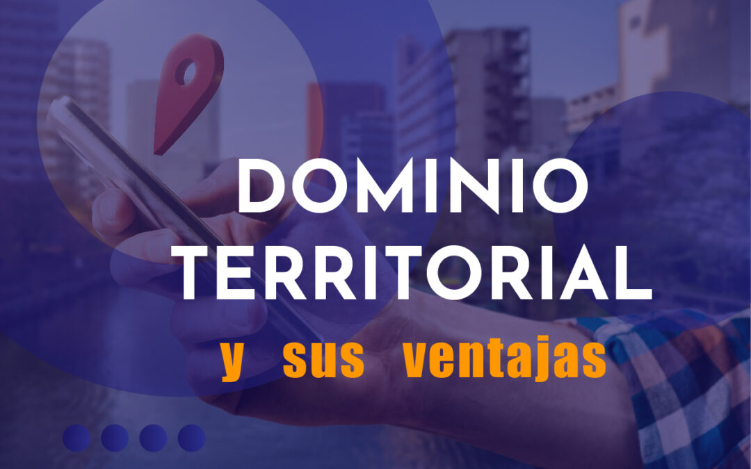 Dominio territorial y sus ventajas